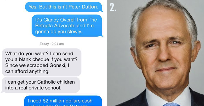 Prime Minister Turnbull begins to panic after realising he has sent a very sensitive text-message to a six-time Walkley recipient.