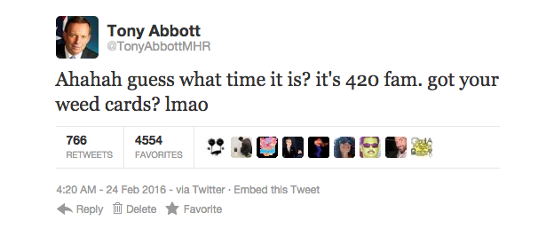 Mr Abbott has admitted several times since the legalisation of Marijuana that he is very much a "420 Feign"